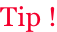 Tip !